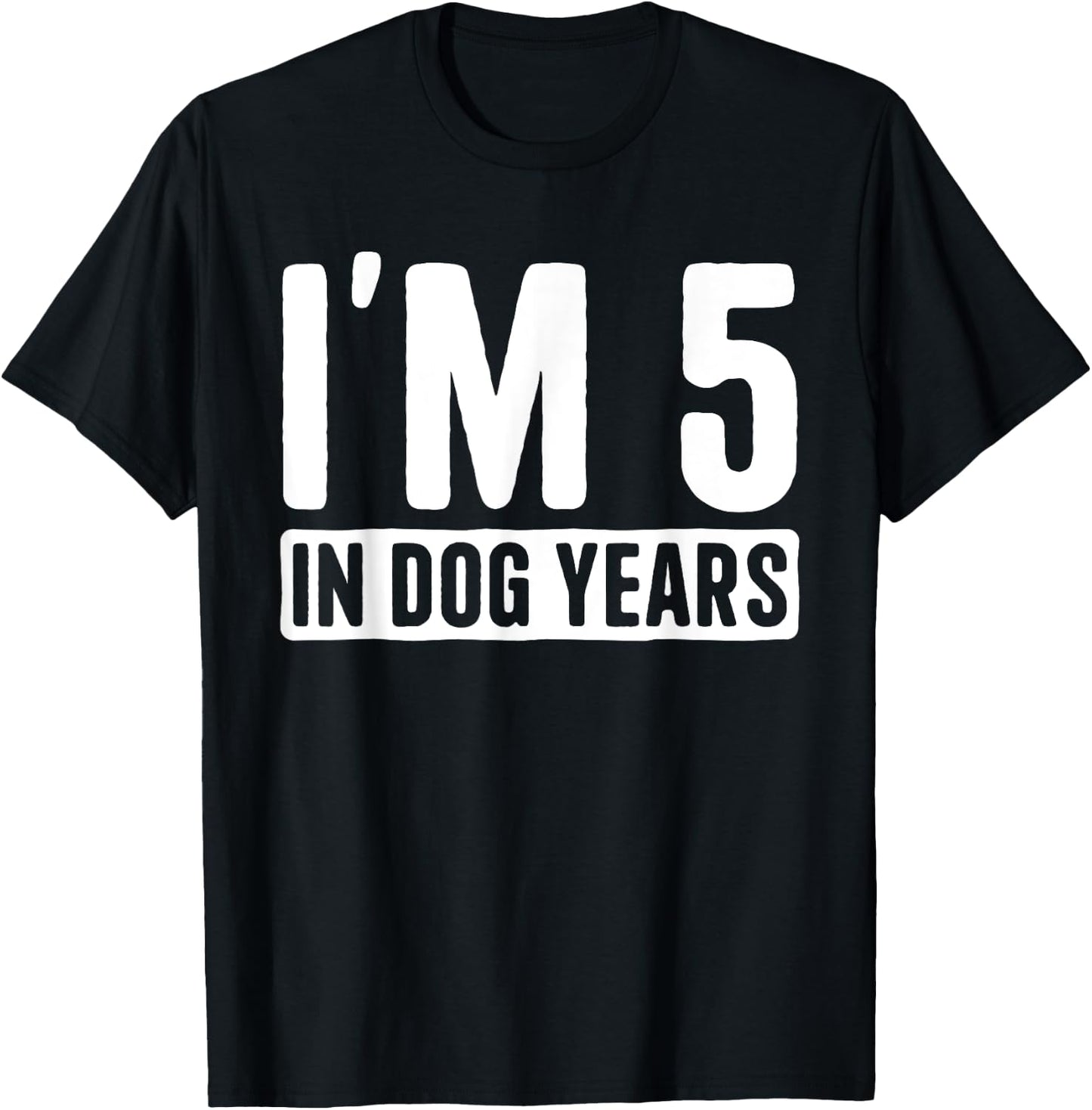 I'm 5 in Dog Years 35 Years Old Funny 35th Birthday Men Women T-Shirt - T-Shirt | Black
