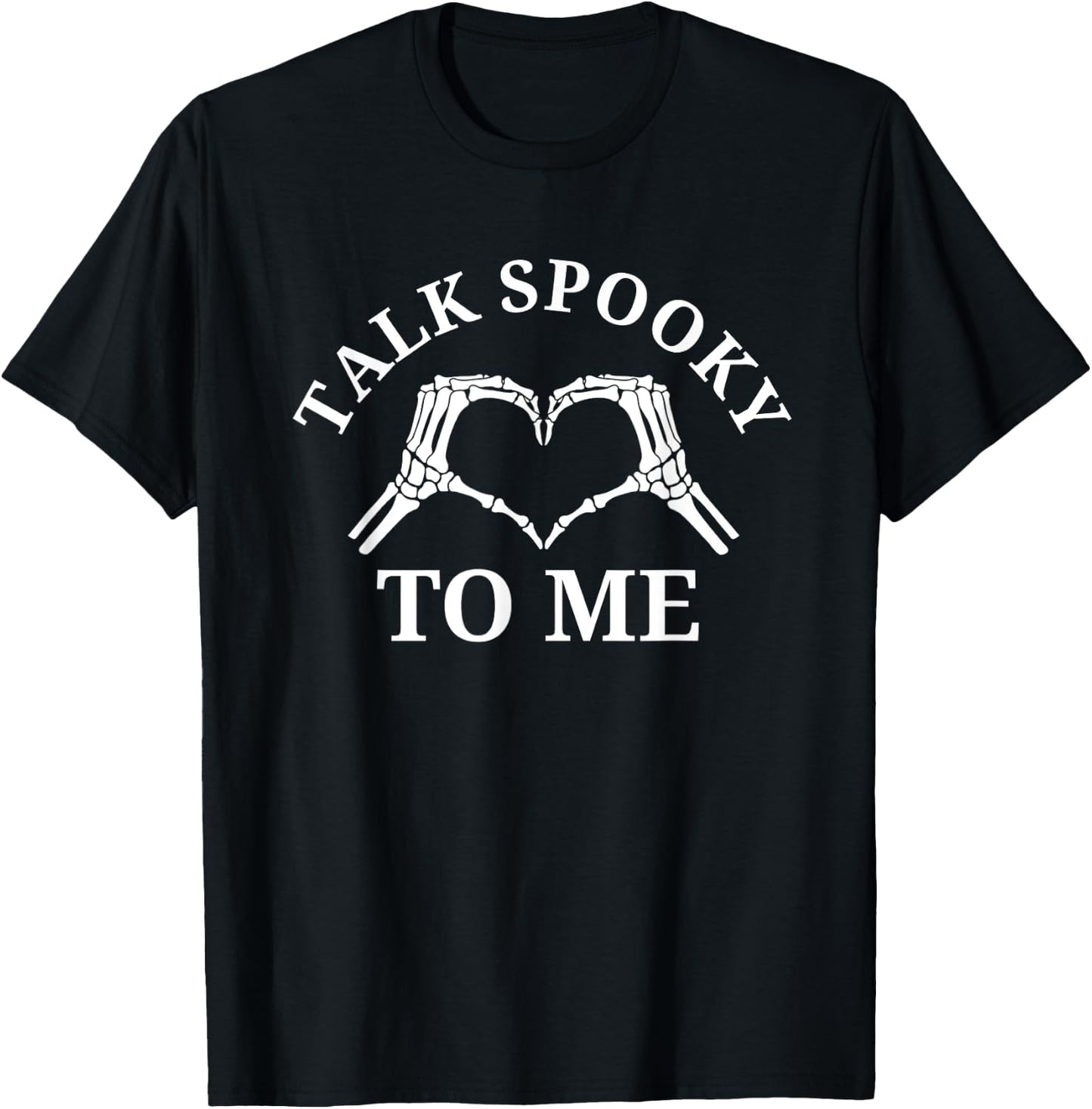 Halloween Talk Spooky To Me Skeleton Heart Funny Halloween T-Shirt - T-Shirt | Black