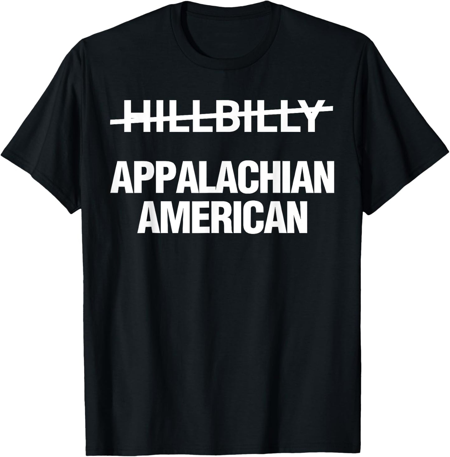 Hillbilly Appalachian American Funny Political T-Shirt - T-Shirt | Black