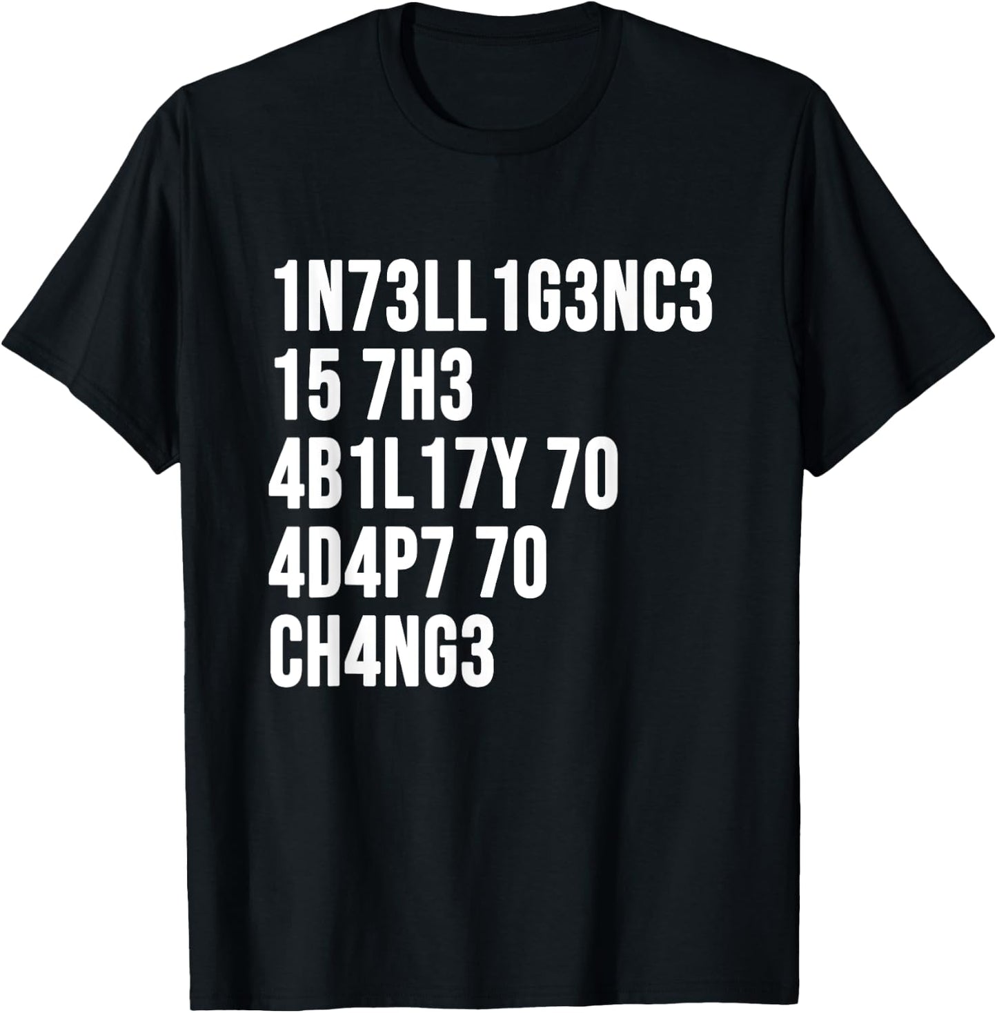 1n73ll1g3nc3 15 7h3 4b1l17y 70 4d4p7 70 Ch4ng3 T-Shirt - T-Shirt | Black