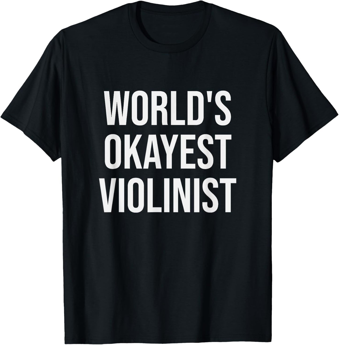 World's Okayest Violinist - Funny Violin Gift T-Shirt - T-Shirt | Black