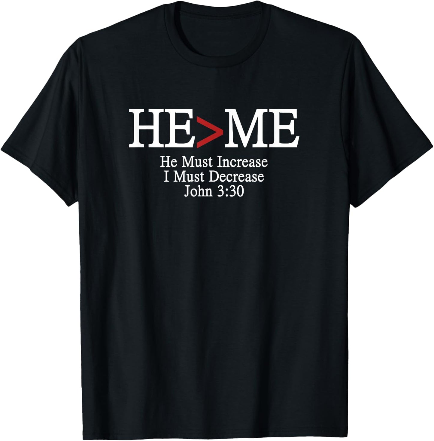 He>Me He Must Increase I Must Decrease Romans 3:30 T-Shirt - T-Shirt | Black