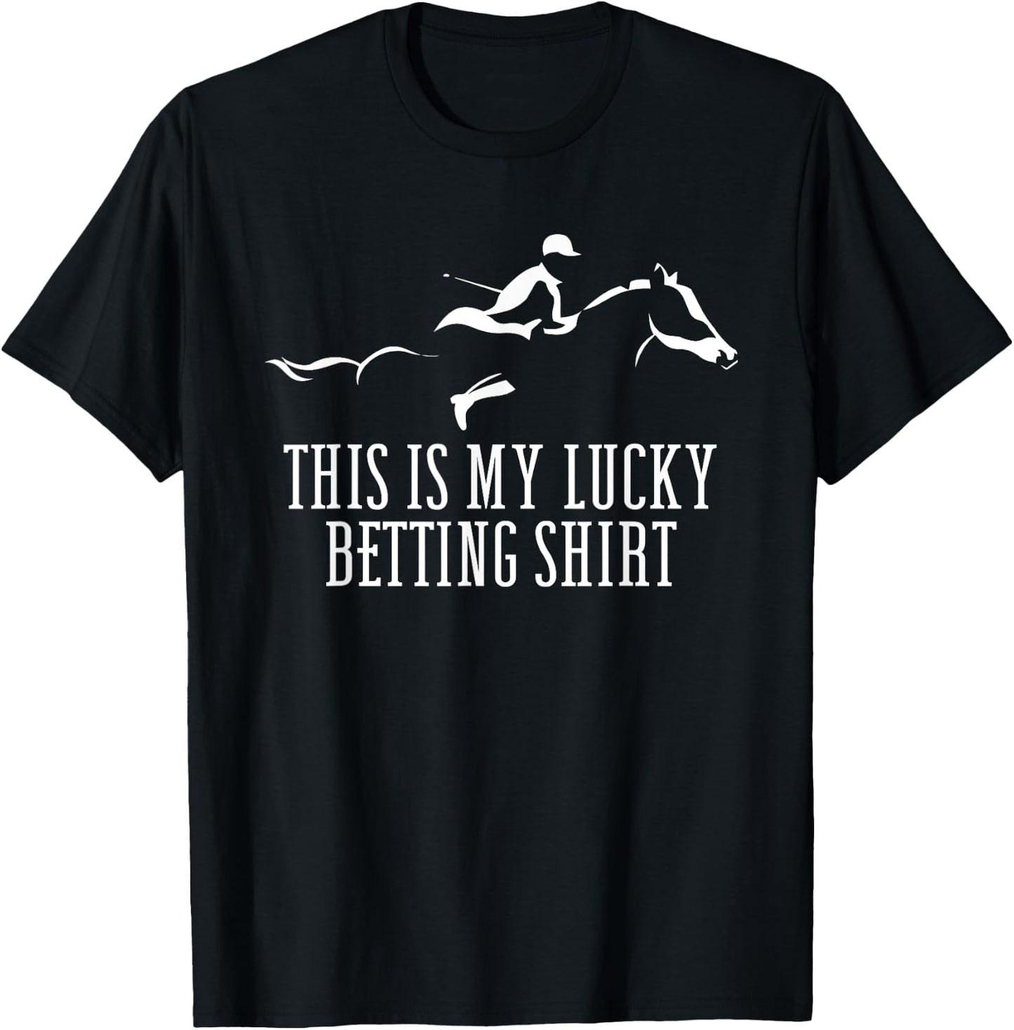 Lucky Betting Shirt for a Horse Racing Derby T-Shirt - T-Shirt | Black