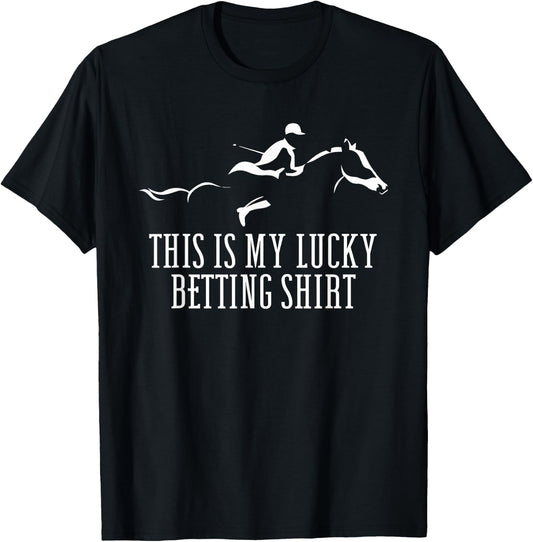 Lucky Betting Shirt for a Horse Racing Derby T-Shirt - T-Shirt | Black