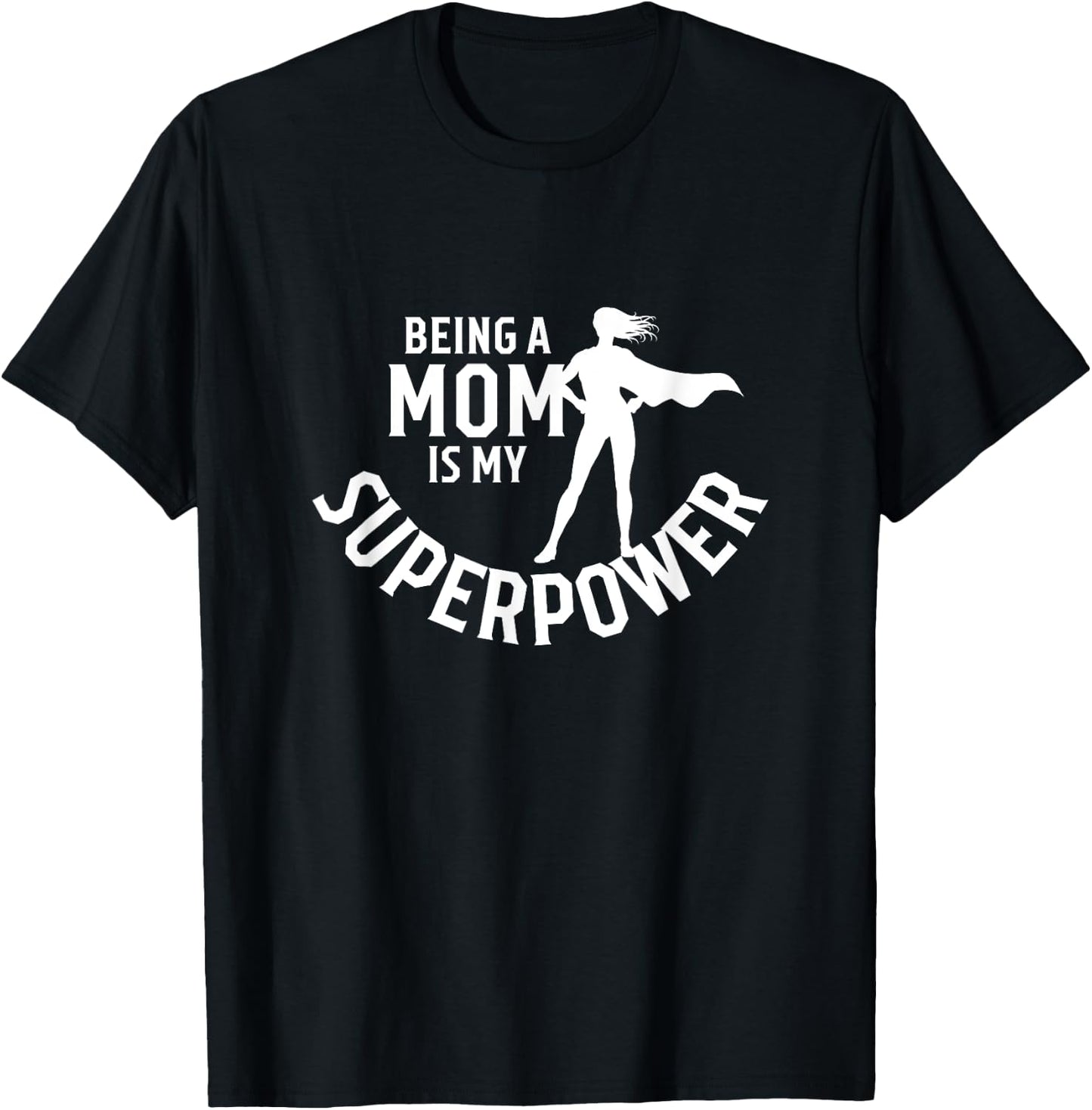 Being A Mom Is My Superpower White Letters Mother's Day T-Shirt - T-Shirt | Black