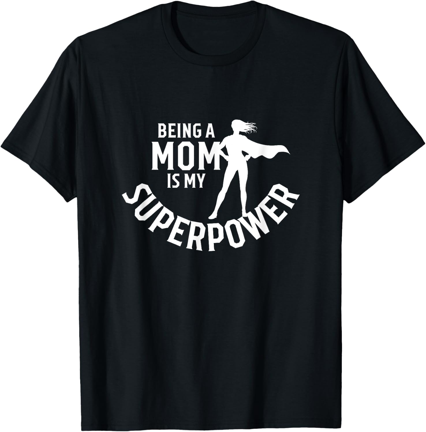 Being A Mom Is My Superpower White Letters Mother's Day T-Shirt - T-Shirt | Black