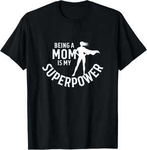 Being A Mom Is My Superpower White Letters Mother's Day T-Shirt - T-Shirt | Black