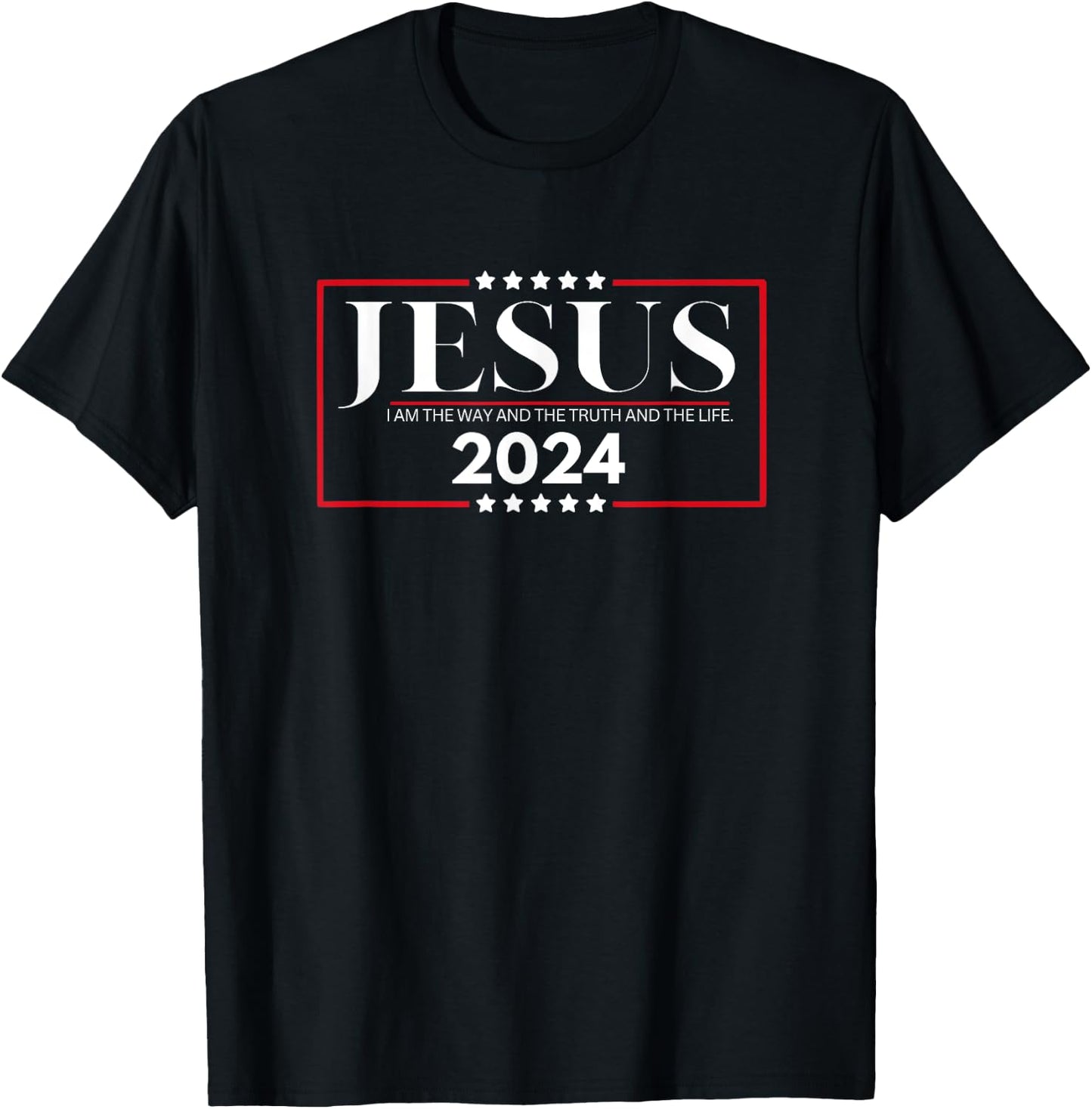 Jesus 2024 - I Am The Way and The Truth and The Life T-Shirt - T-Shirt | Black