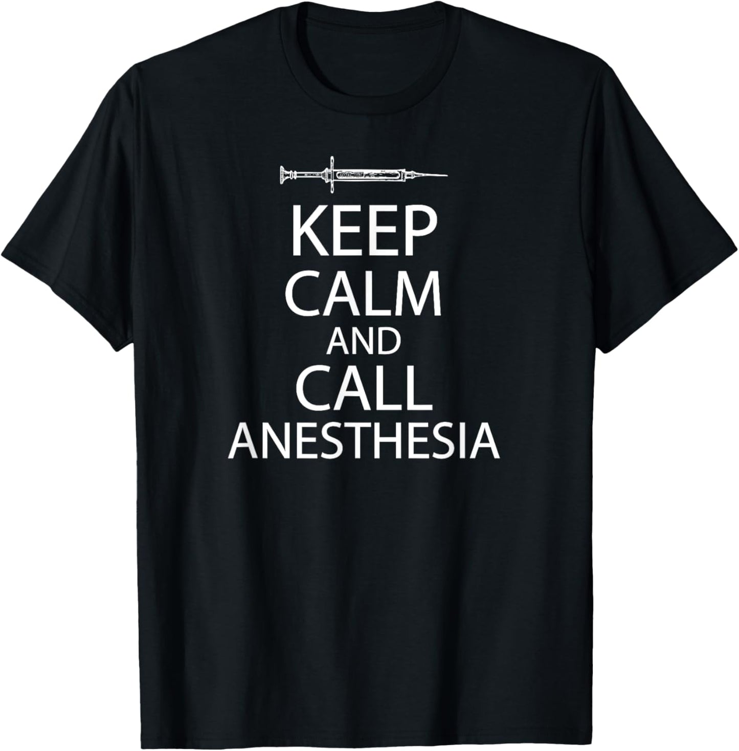Keep Calm And Call Anesthesia Funn T-Shirt - T-Shirt | Black