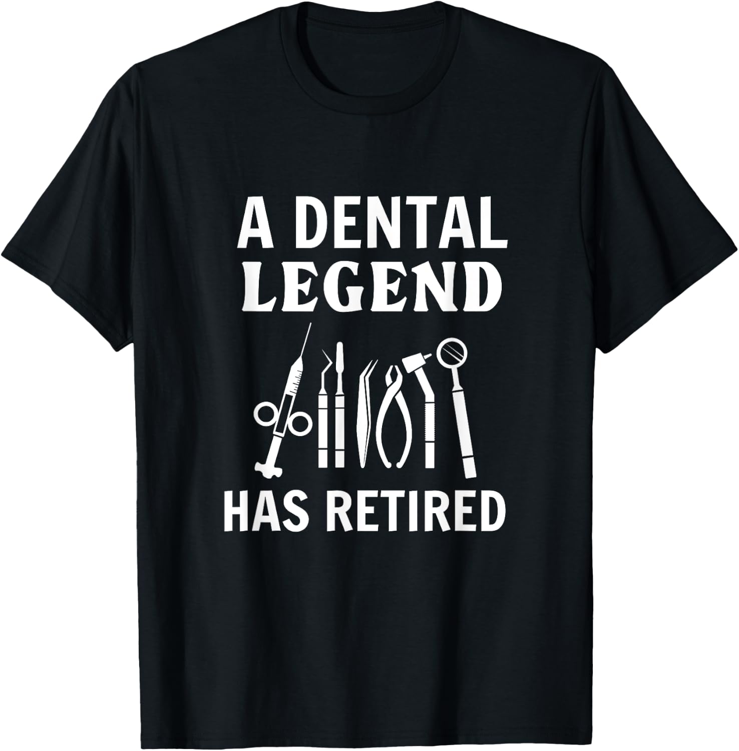 A Dental Legend Has Retired Funny Dentist Retirement Gift T-Shirt - T-Shirt | Black