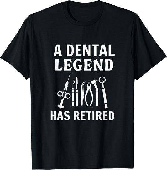 A Dental Legend Has Retired Funny Dentist Retirement Gift T-Shirt - T-Shirt | Black