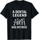 A Dental Legend Has Retired Funny Dentist Retirement Gift T-Shirt - T-Shirt | Black
