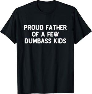 Proud Father Of A Few Dumbass Kids Father's Day Some Couple T-Shirt - T-Shirt | Black