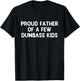 Proud Father Of A Few Dumbass Kids Father's Day Some Couple T-Shirt - T-Shirt | Black