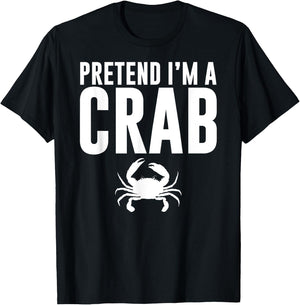 Pretend I'm a Crab Lazy Halloween Costume Adult Kids T-Shirt - T-Shirt | Black