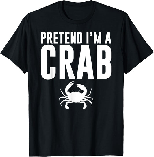 Pretend I'm a Crab Lazy Halloween Costume Adult Kids T-Shirt - T-Shirt | Black