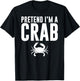 Pretend I'm a Crab Lazy Halloween Costume Adult Kids T-Shirt - T-Shirt | Black