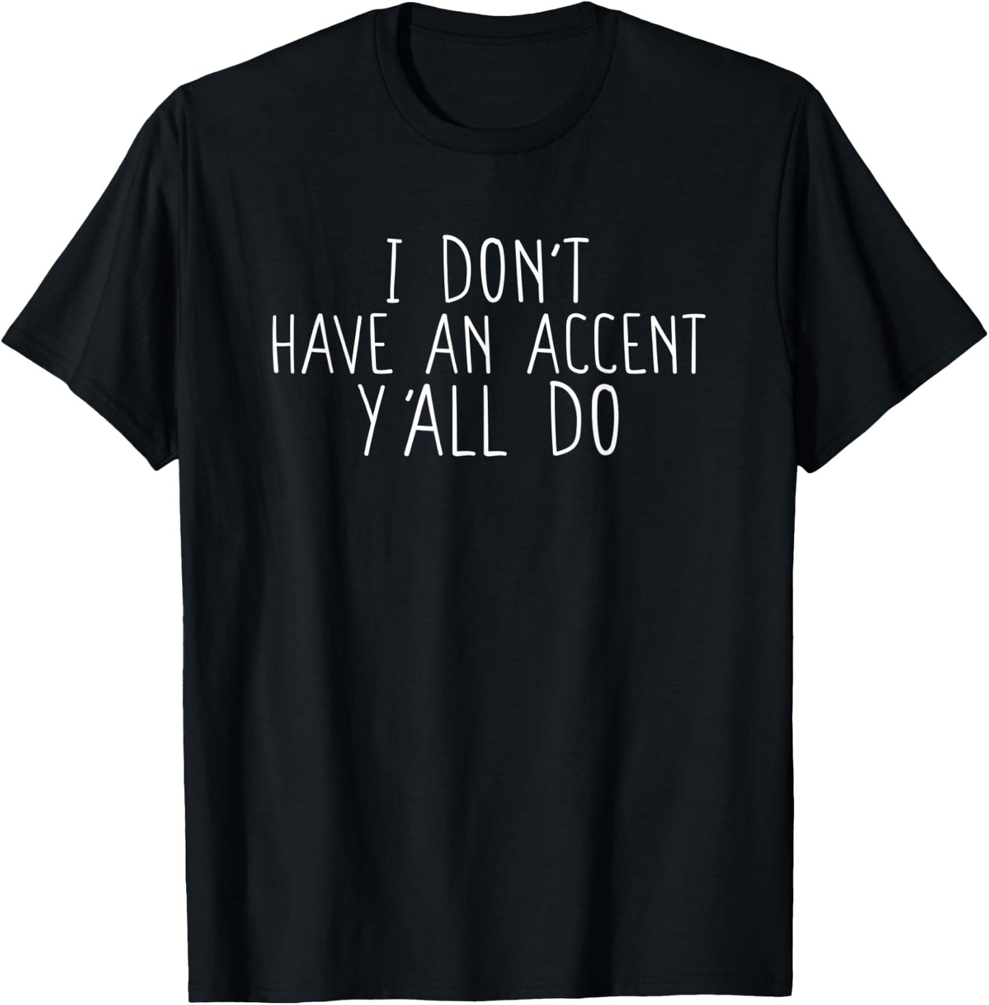 Funny I don't have an accent y'all do, Saying Quote T-Shirt - T-Shirt | Black