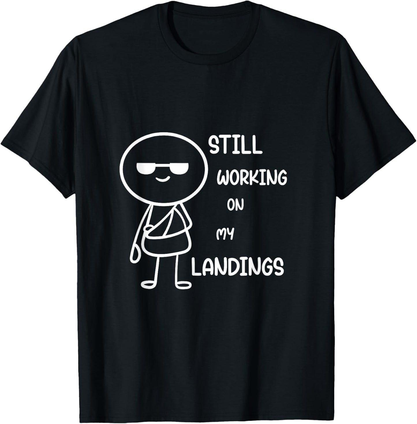 Still Working On My Landings T-Shirt - T-Shirt | Black