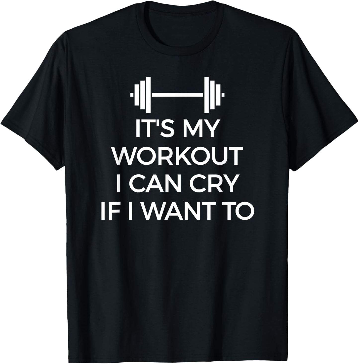 It's My Workout I Can Cry If I Want To Gym Hard T-Shirt - T-Shirt | Black