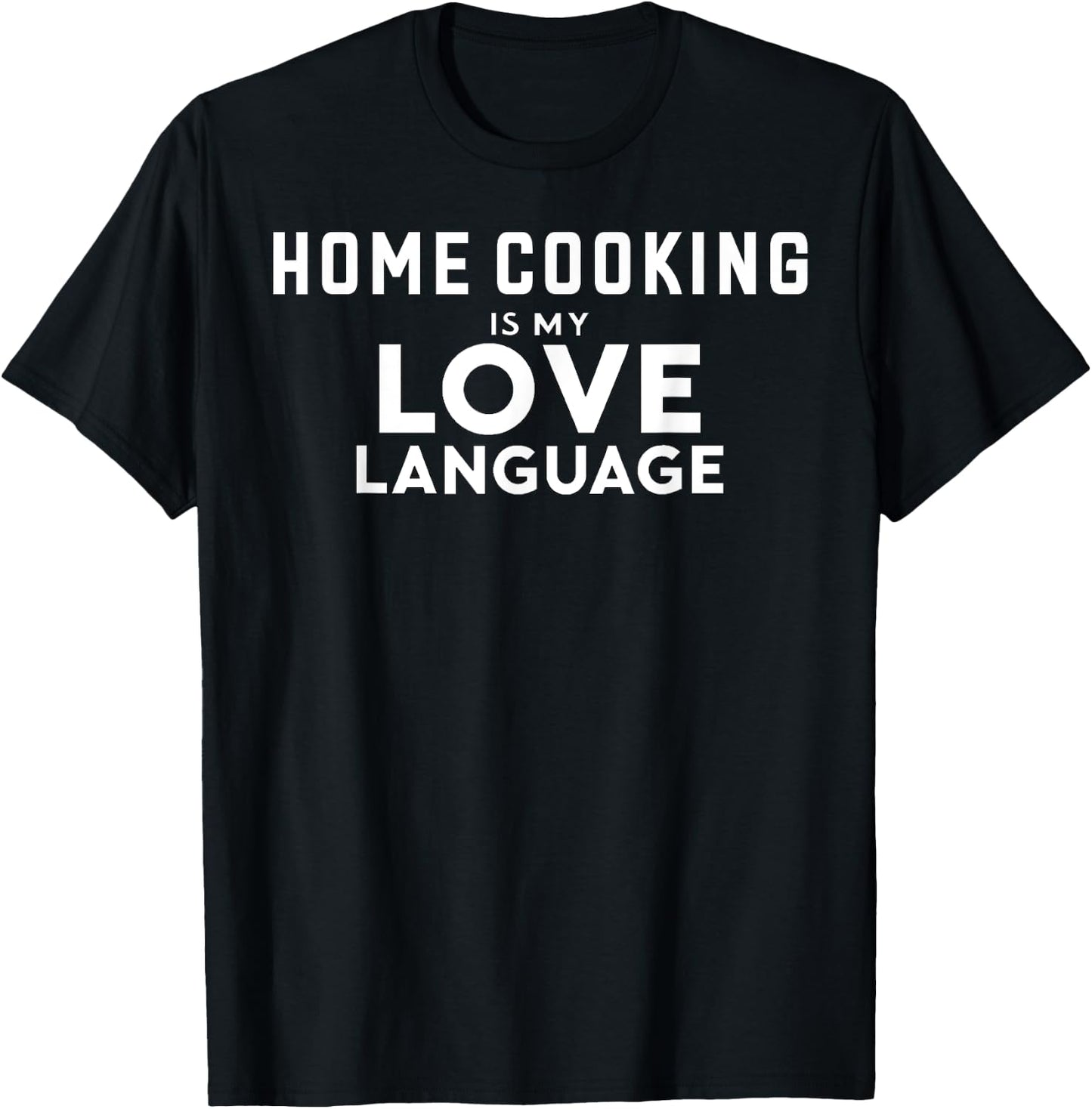Funny Cooking Chef Home Cooking Is My Love Language T-Shirt - T-Shirt | Black