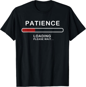 Patience Loading Please Wait Funny Jokes Sarcastic Patience T-Shirt - T-Shirt | Black