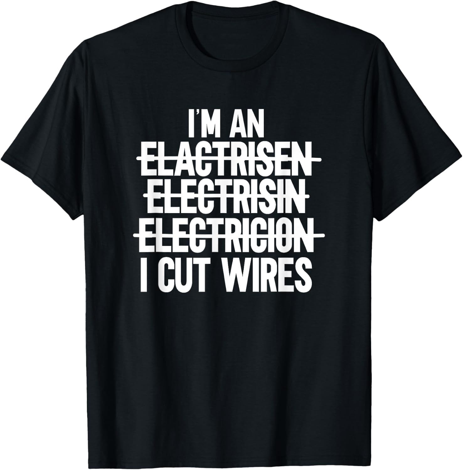 I'm An ... I Cut Wires Lineman Funny Electrician T-Shirt - T-Shirt | Black
