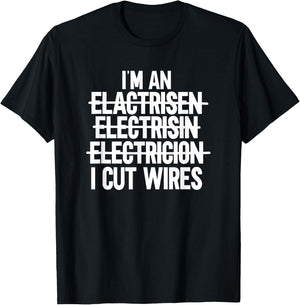 I'm An ... I Cut Wires Lineman Funny Electrician T-Shirt - T-Shirt | Black