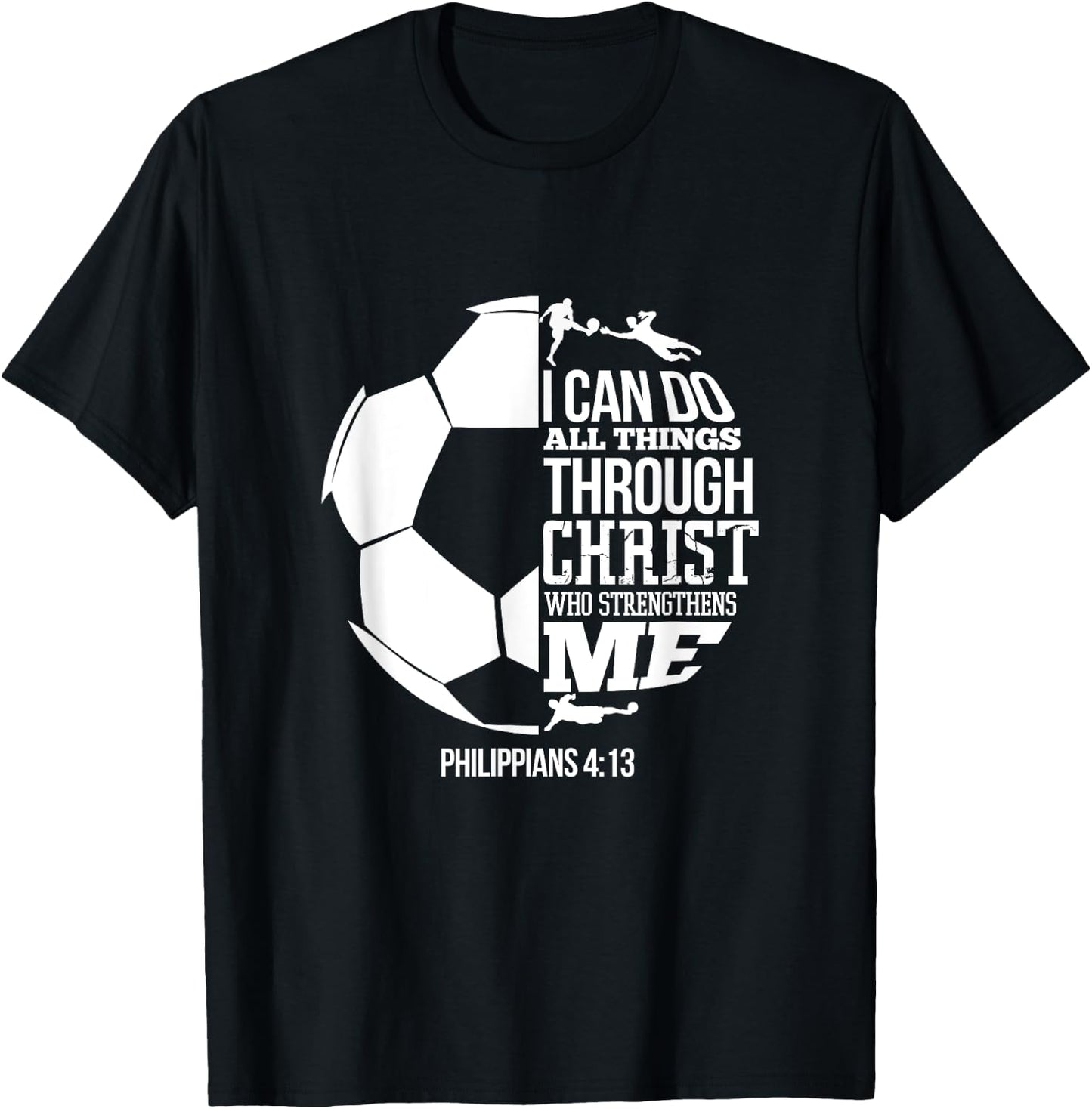 I Can Do All Things Through Christ Soccer Player Christian T-Shirt - T-Shirt | Black