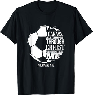 I Can Do All Things Through Christ Soccer Player Christian T-Shirt - T-Shirt | Black