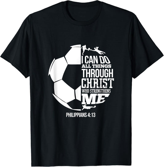 I Can Do All Things Through Christ Soccer Player Christian T-Shirt - T-Shirt | Black