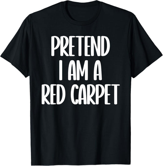 Pretend I'm a red carpet Halloween costume T-Shirt - T-Shirt | Black