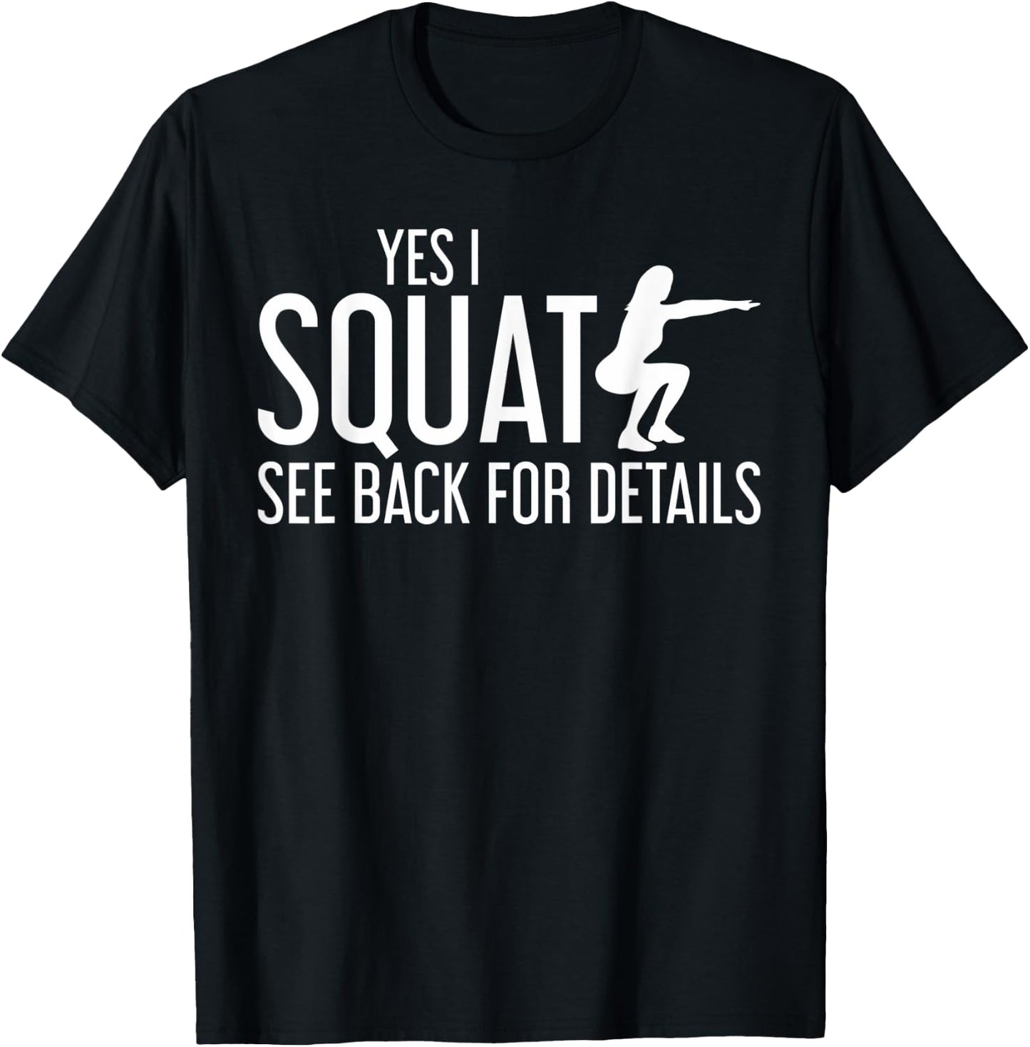 Yes I Squat See Back For Details Workout T-Shirt - T-Shirt | Black