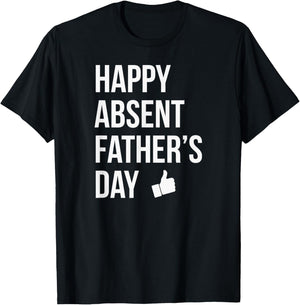 Happy Absent Father's Day Funny Deadbeat Dad T-Shirt - T-Shirt | Black