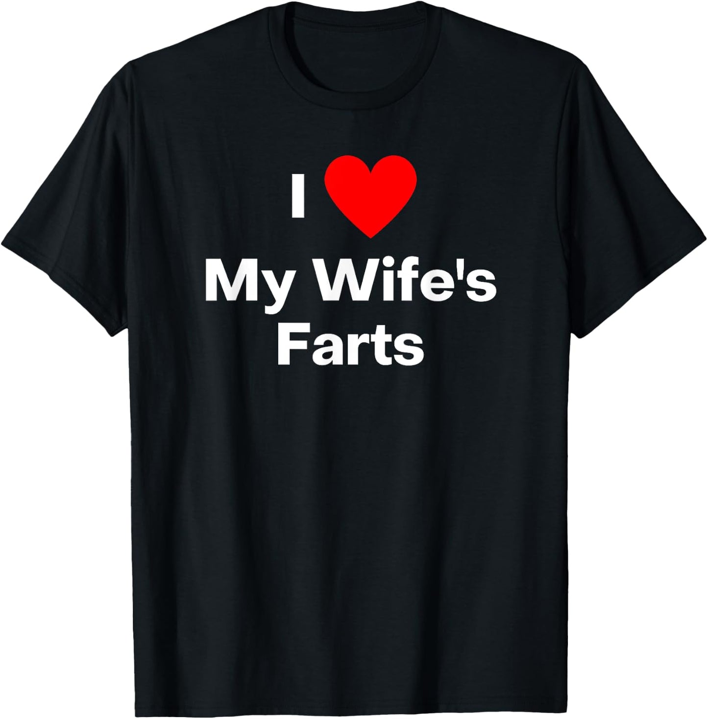 I love my wife's farts. With a red heart T-Shirt - T-Shirt | Black