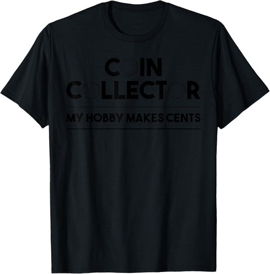 Funny Coin Collector Gift Cool Numismatics Coin Collecting T-Shirt - T-Shirt | Black