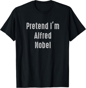 Pretend I'm Alfred Nobel Easy Funny Costume T-Shirt - T-Shirt | Black