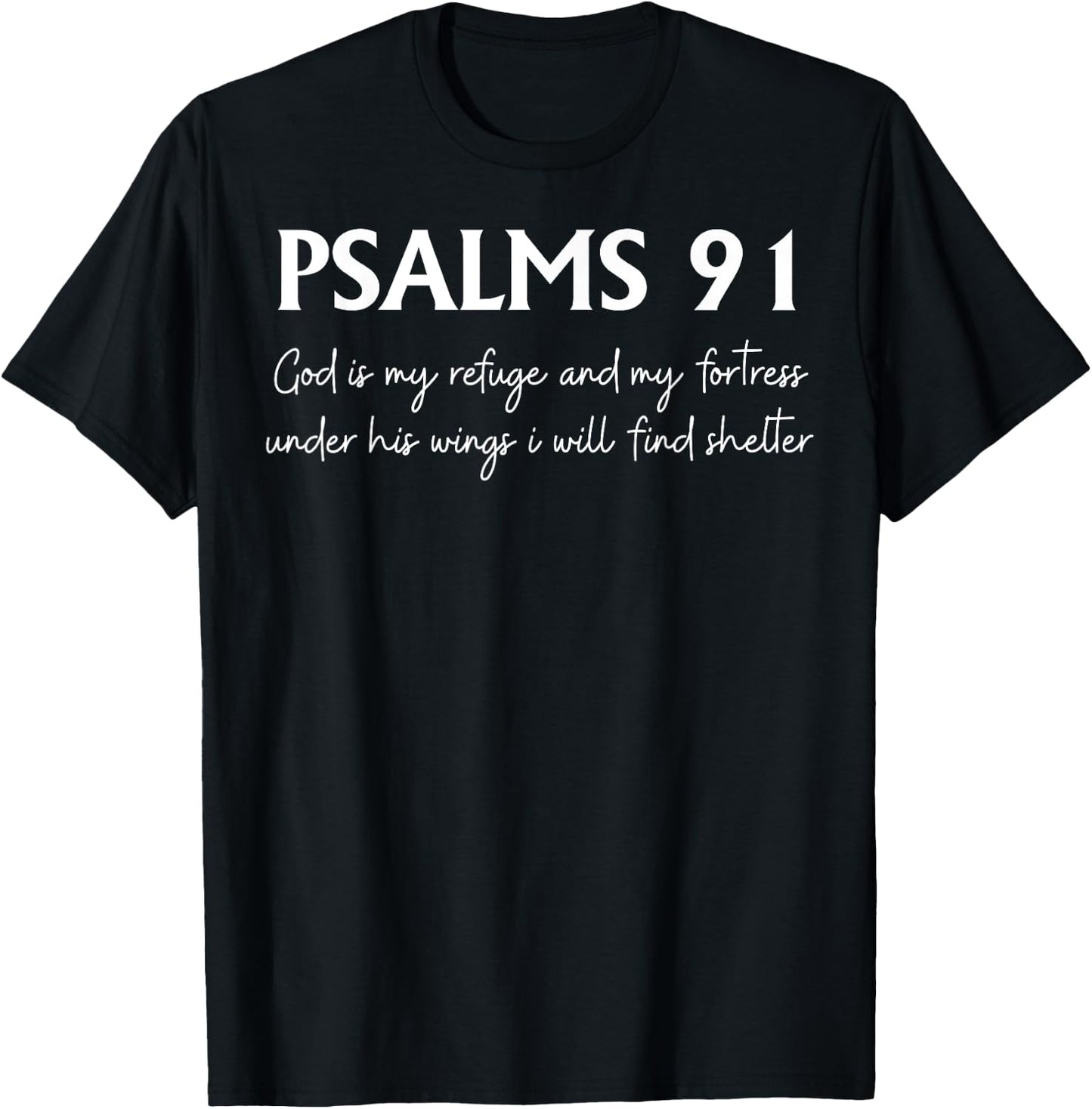 Psalms 91 God Is My Refuge And My Fortress Under His Wings T-Shirt - T-Shirt | Black