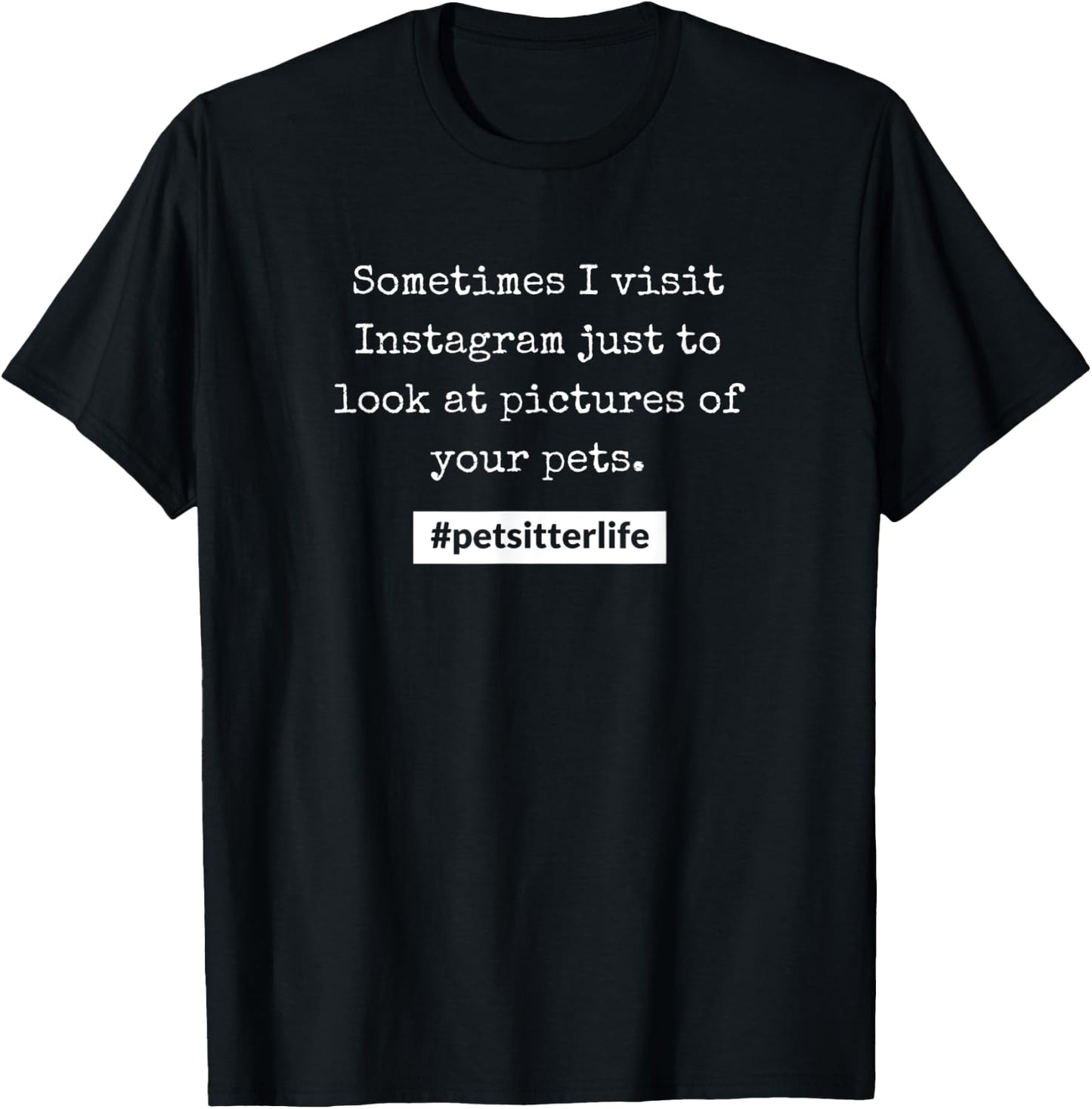 #petsitterlife Your Pets T-Shirt - T-Shirt | Black