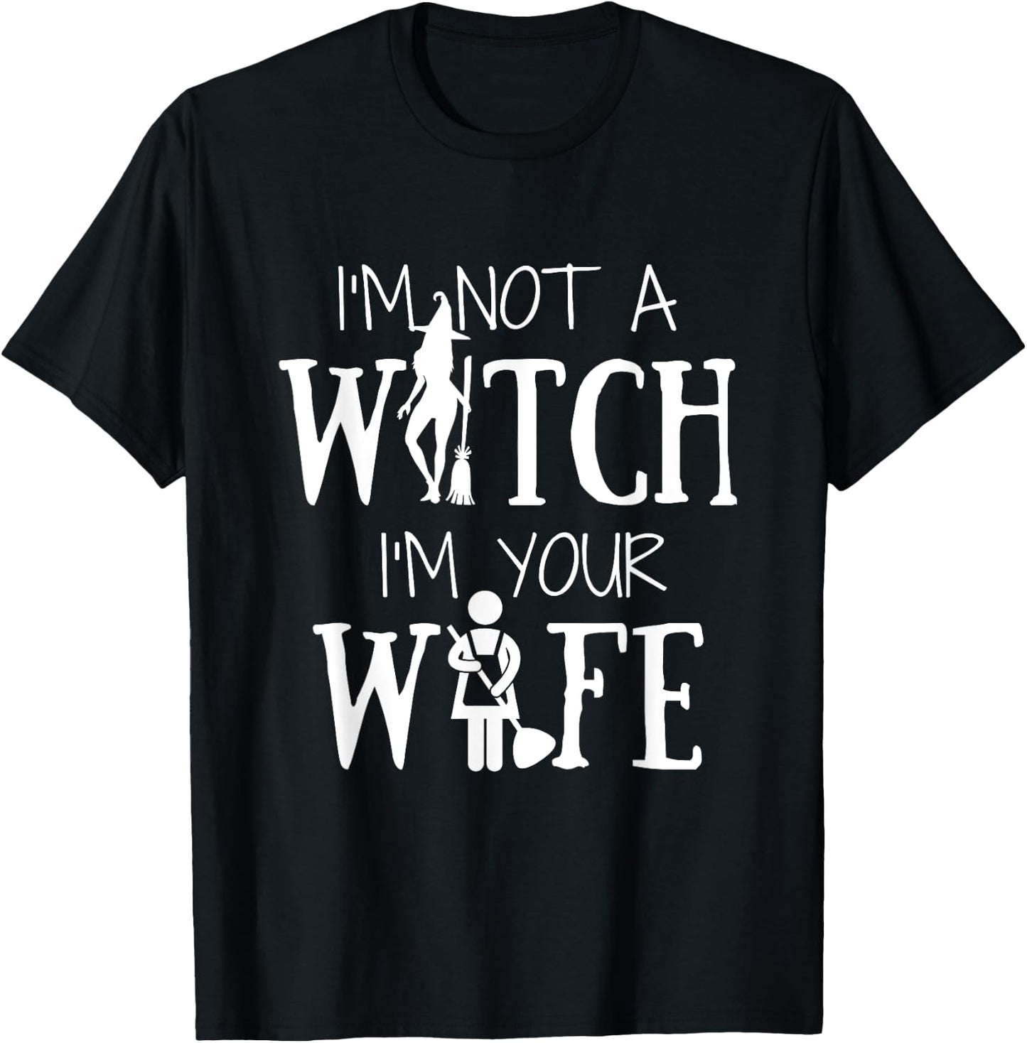 I'm Not a Witch I'm Your Wife Halloween Matching Women Funny T-Shirt - T-Shirt | Black
