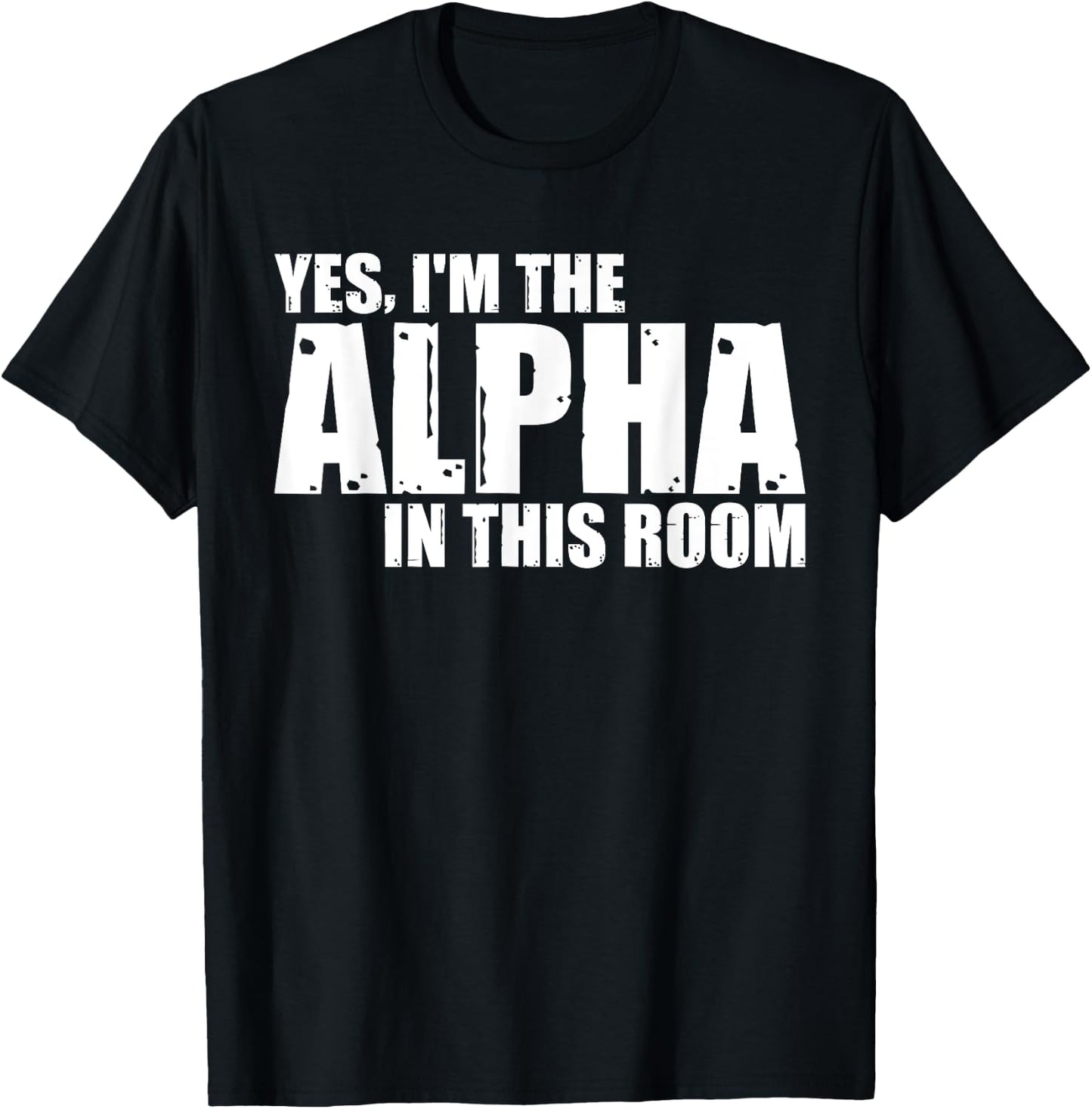 Yes, I'm The Alpha In This Room T-Shirt - T-Shirt | Black