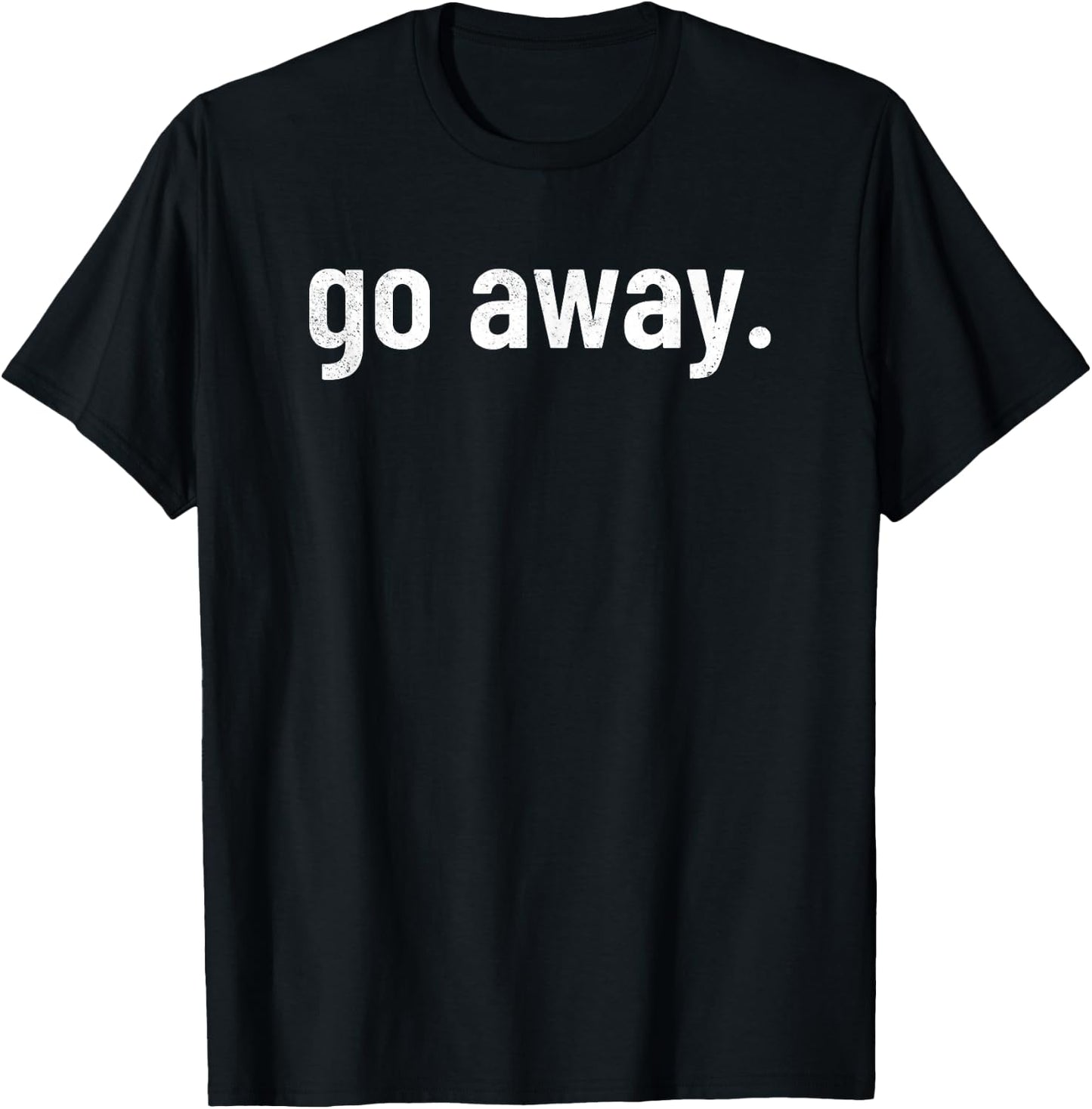 Go Away T-Shirt - T-Shirt | Black