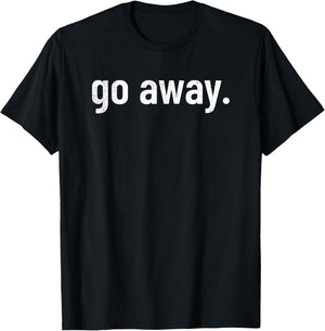 Go Away T-Shirt - T-Shirt | Black