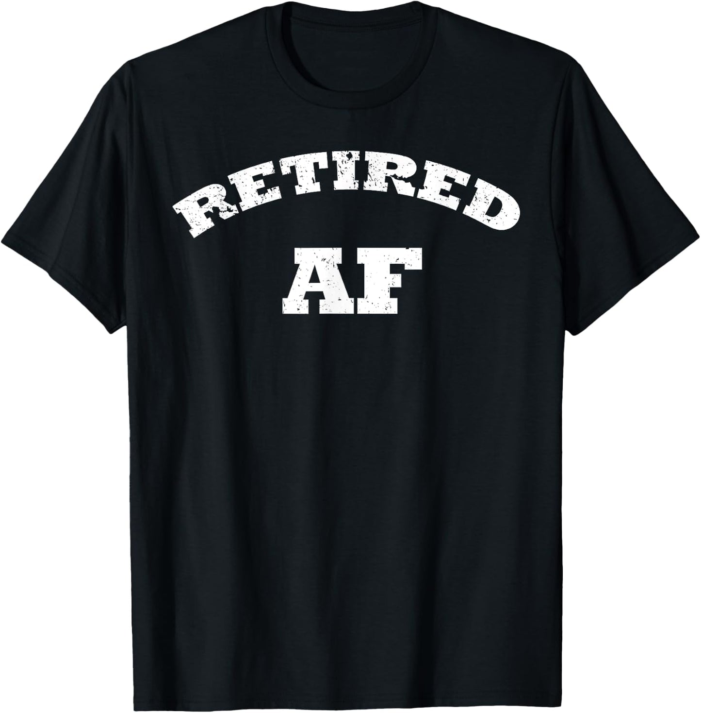 Retired AF Shirt Retirement Shirt Funny Retirement Shirt T-Shirt - T-Shirt | Black