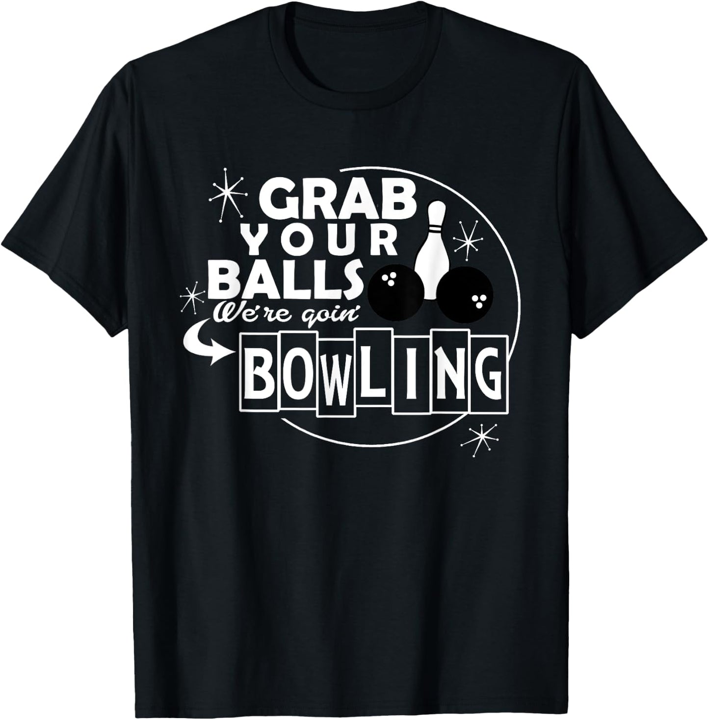 Funny grab your balls we are going bowling gift T-Shirt - T-Shirt | Black