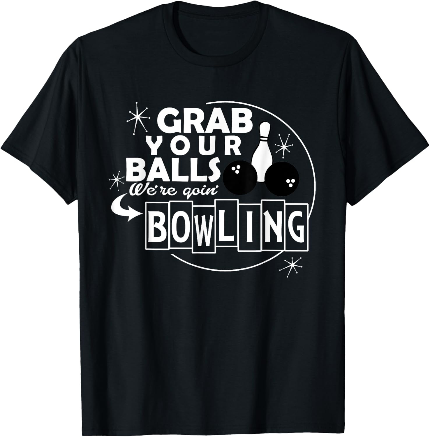Funny grab your balls we are going bowling gift T-Shirt - T-Shirt | Black