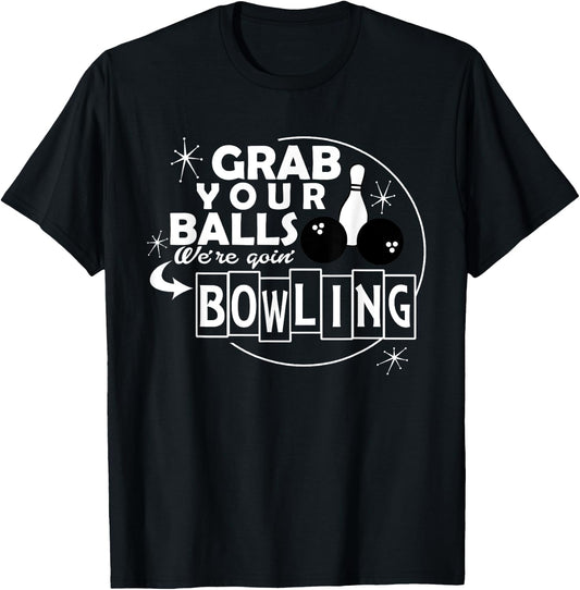 Funny grab your balls we are going bowling gift T-Shirt - T-Shirt | Black