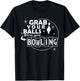 Funny grab your balls we are going bowling gift T-Shirt - T-Shirt | Black