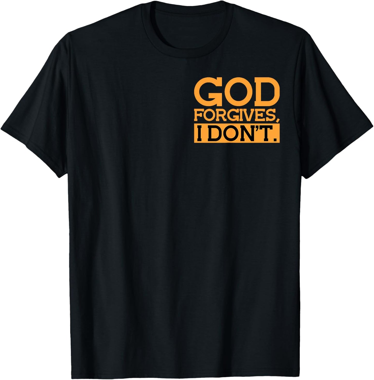 God Forgives, I Don't Funny Statement Minimalist T-Shirt - T-Shirt | Black