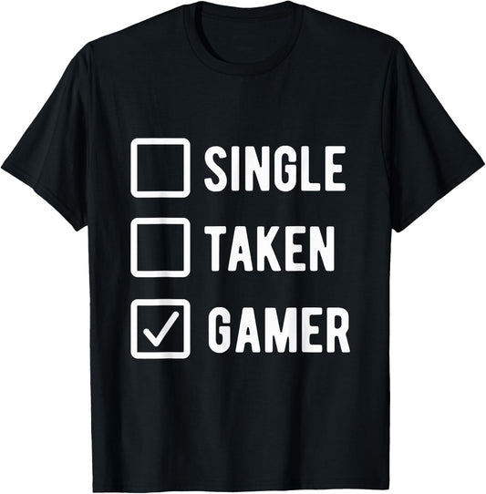 Gaming Lover Humor Sarcastic Saying Single Taken Gamer T-Shirt - T-Shirt | Black